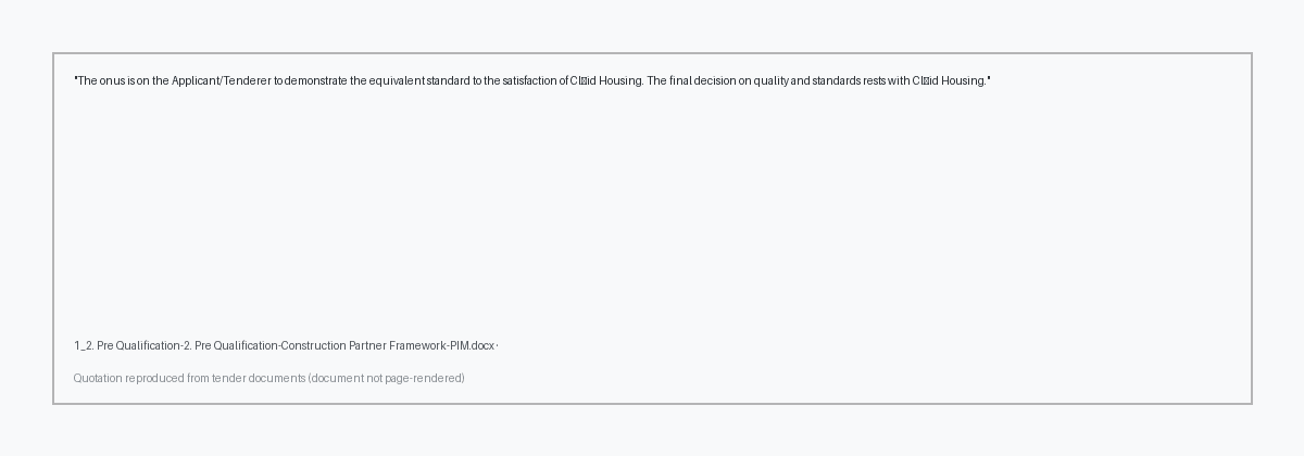 Excerpt from 1_2. Pre Qualification-2. Pre Qualification-Construction Partner Framework-PIM.docx page unknown highlighting: 'The onus is on the Applicant/Tenderer to demonstrate the equivalent standard to the satisfaction of Clúid Housing. The f…'